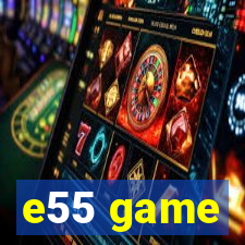 e55 game